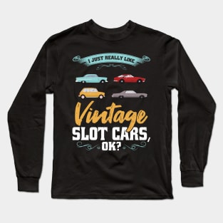 I Just Really Like Vintage Slot Cars Long Sleeve T-Shirt